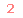 2