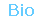 Bio